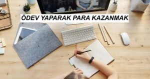 ÖDEV YAPARAK PARA KAZANMAK